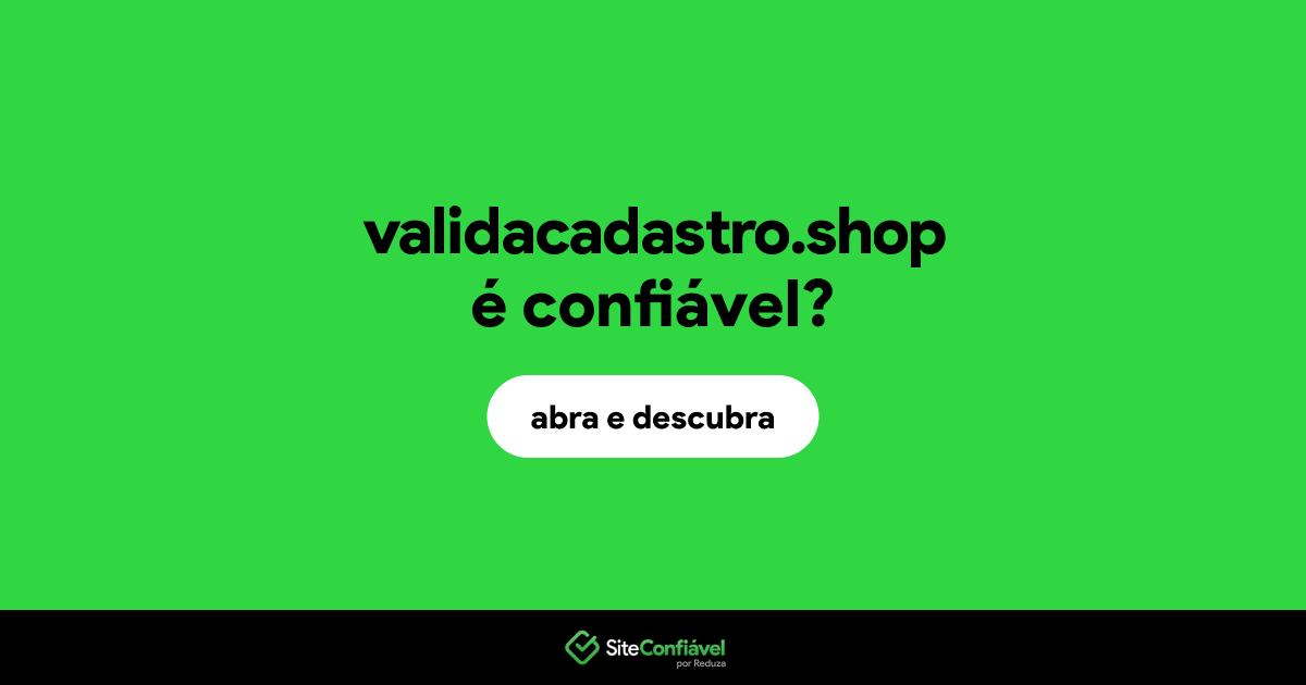 O site validacadastro.shop é confiável?