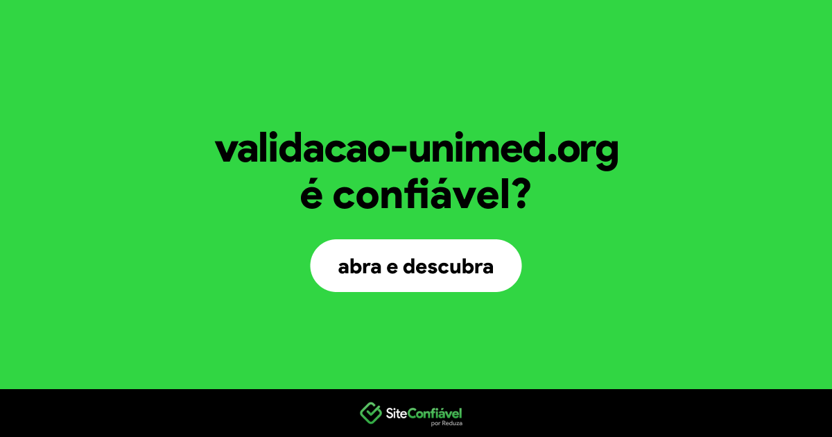 O site validacao-unimed.org é confiável?