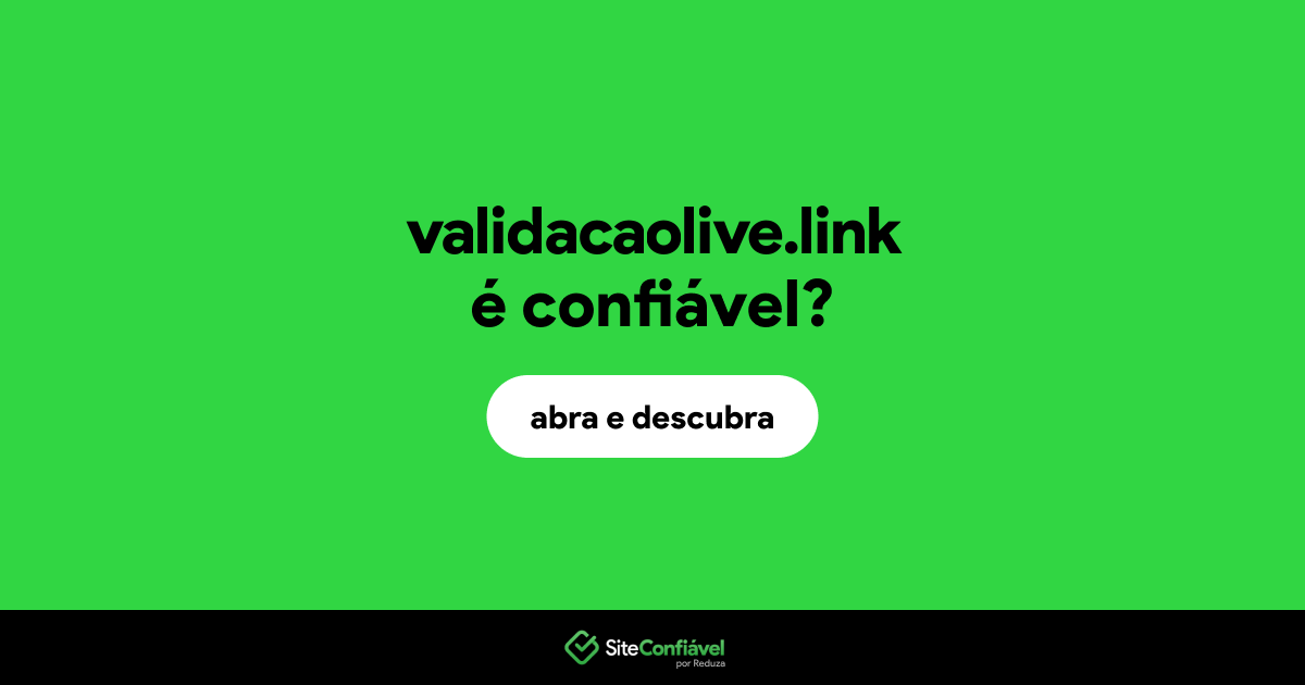 O site validacaolive.link é confiável?