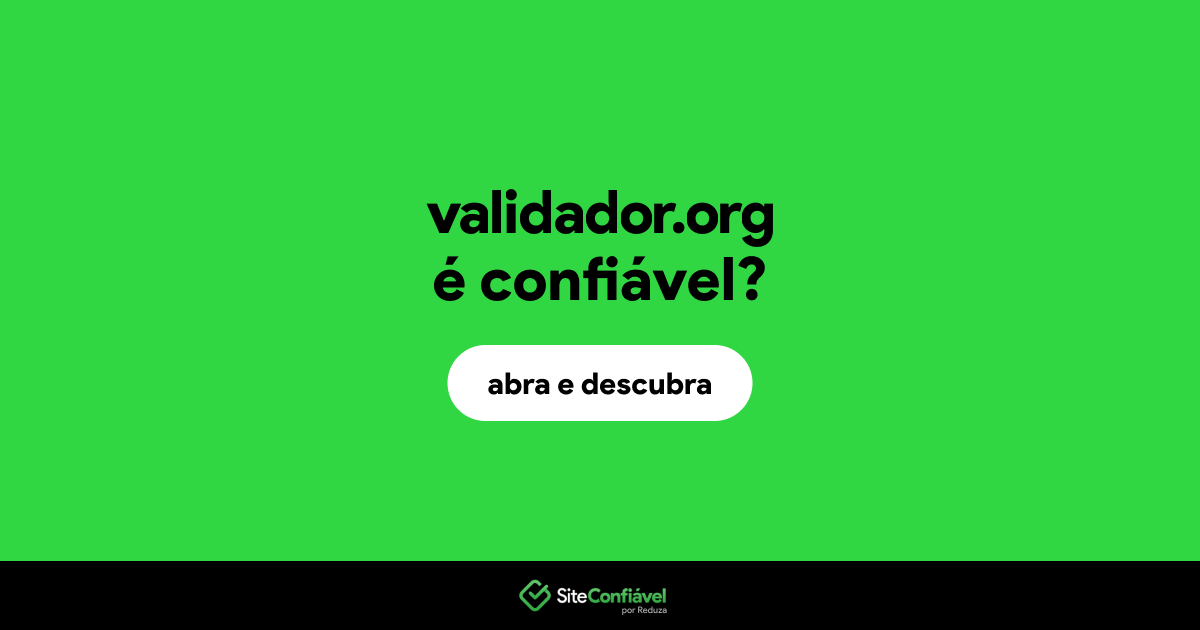 O site validador.org é confiável?