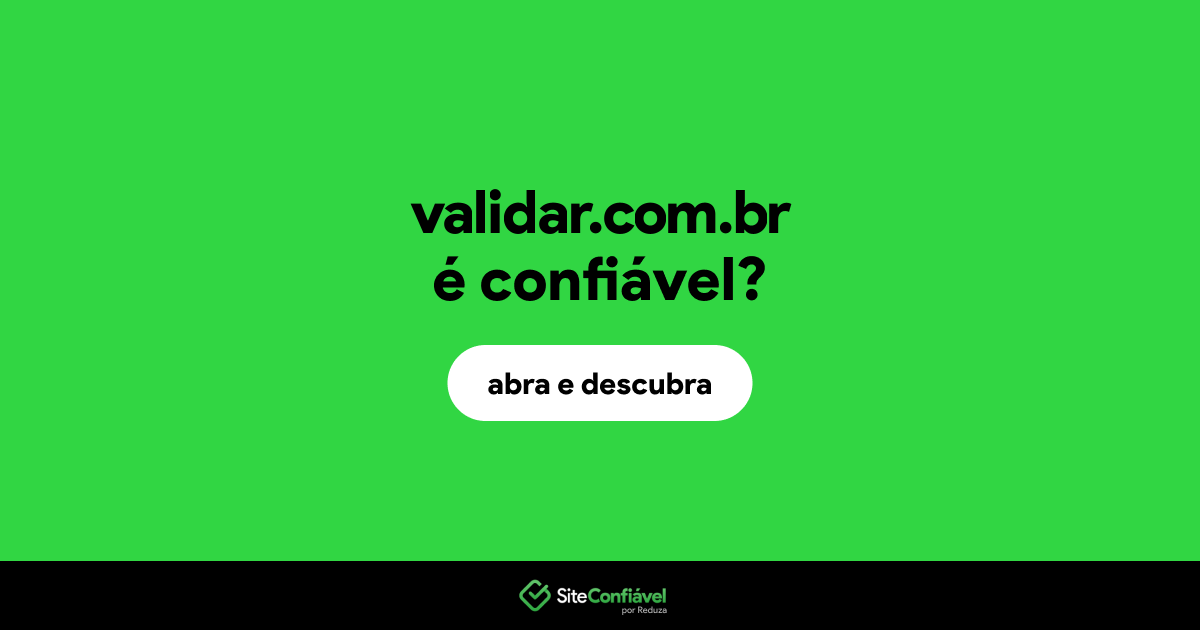 O site validar.com.br é confiável?