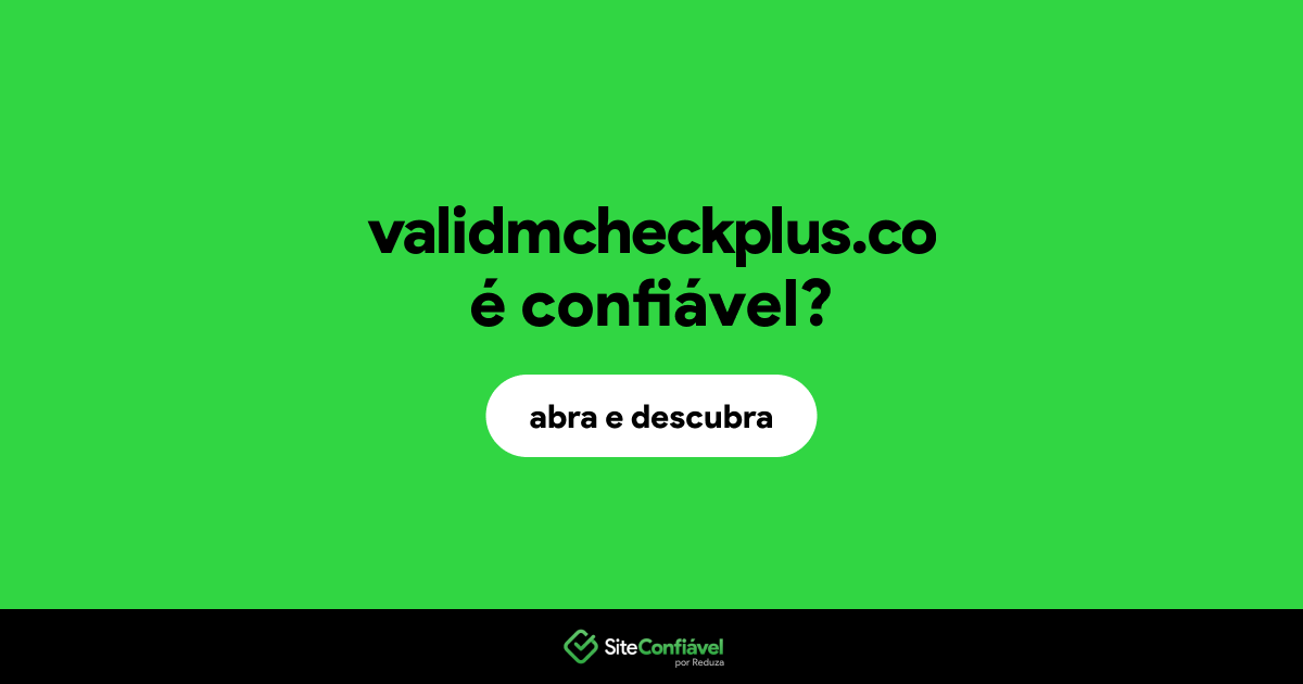O site validmcheckplus.co é confiável?