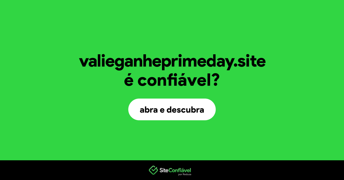 O site valieganheprimeday.site é confiável?