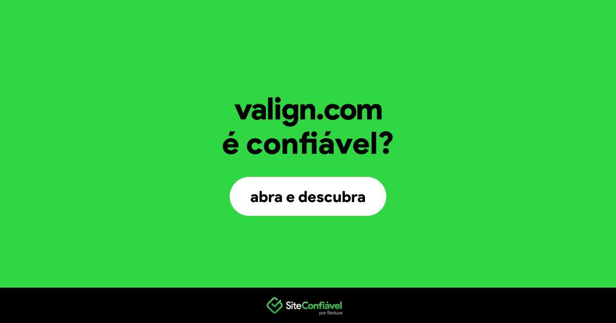 O site valign.com é confiável?