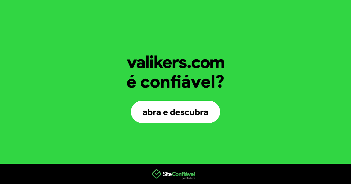 O site valikers.com é confiável?