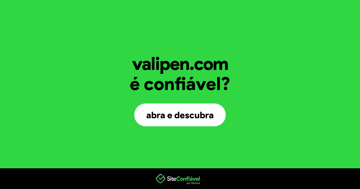 O site valipen.com é confiável?