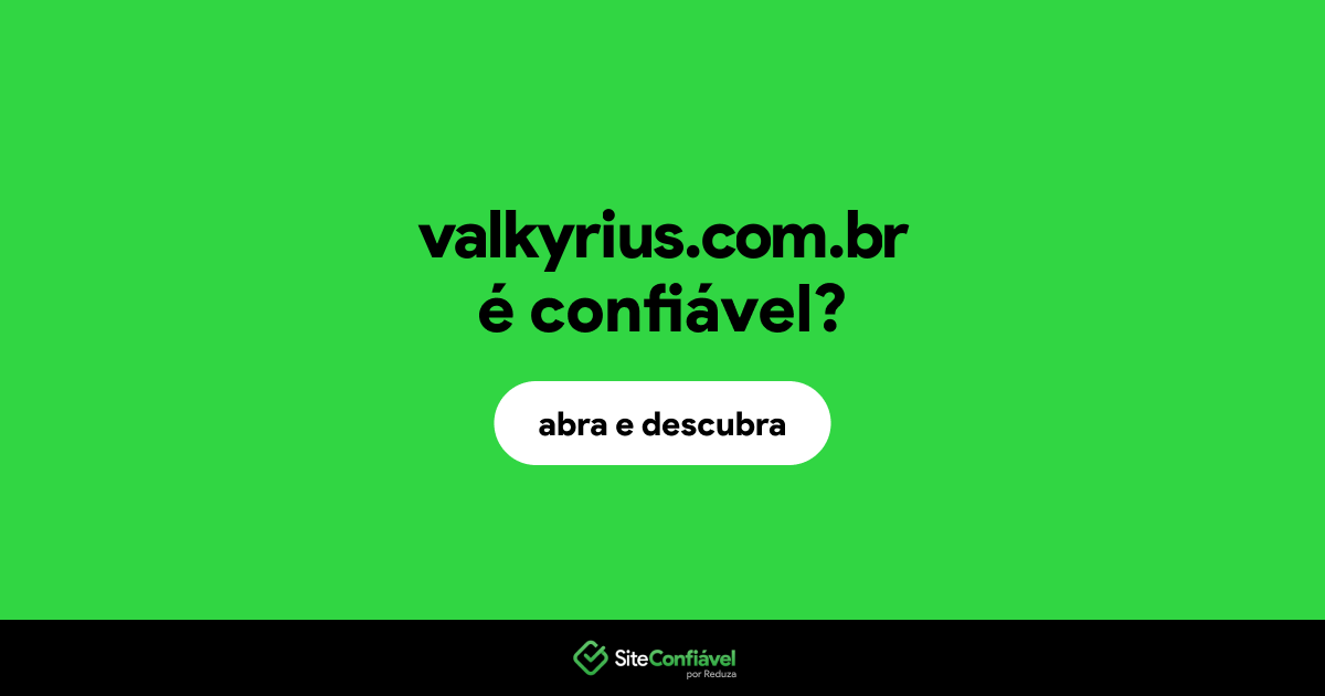 O site valkyrius.com.br é confiável?