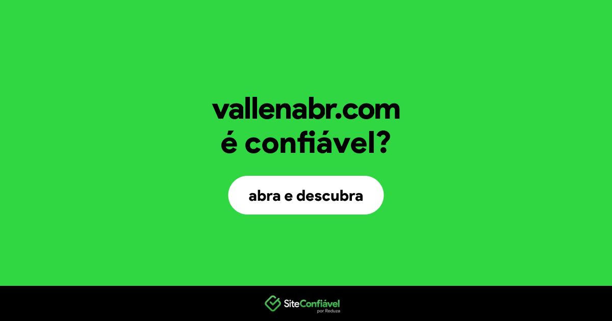 O site vallenabr.com é confiável?