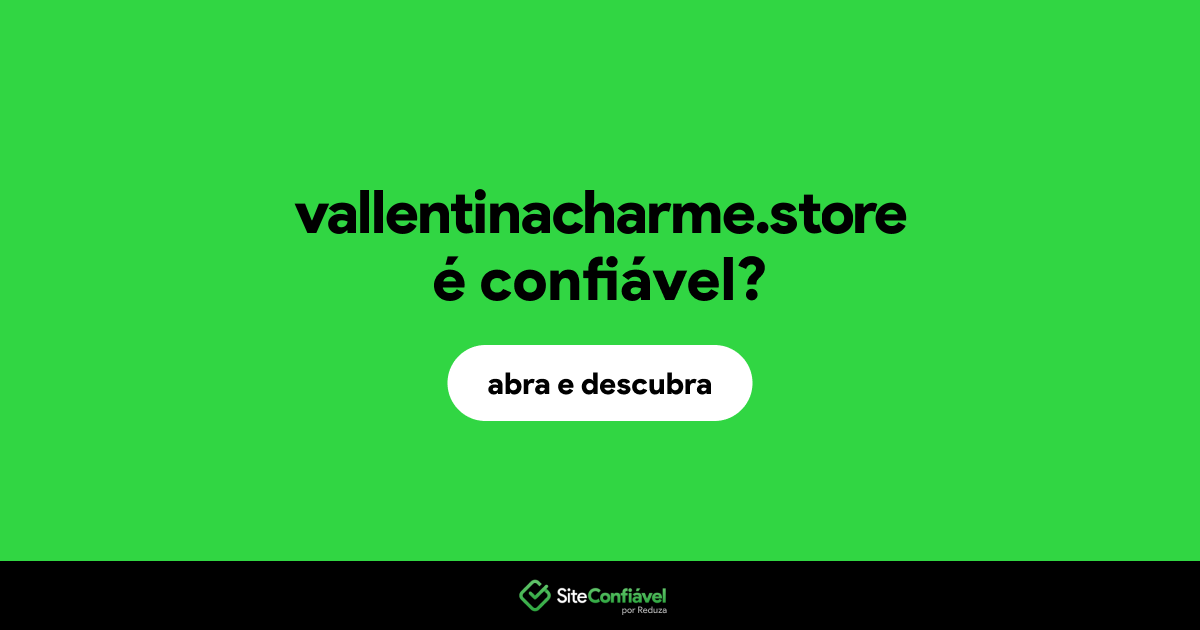O site vallentinacharme.store é confiável?