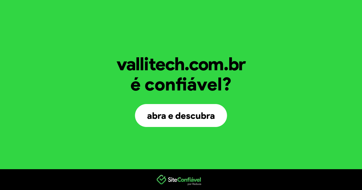 O site vallitech.com.br é confiável?