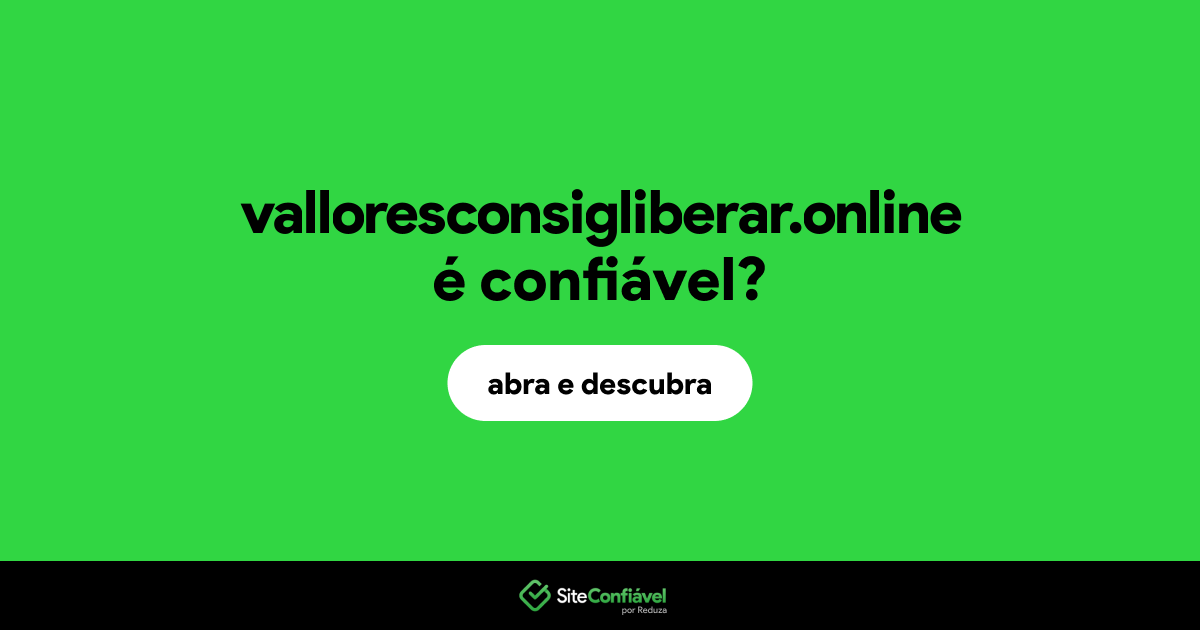 O site valloresconsigliberar.online é confiável?