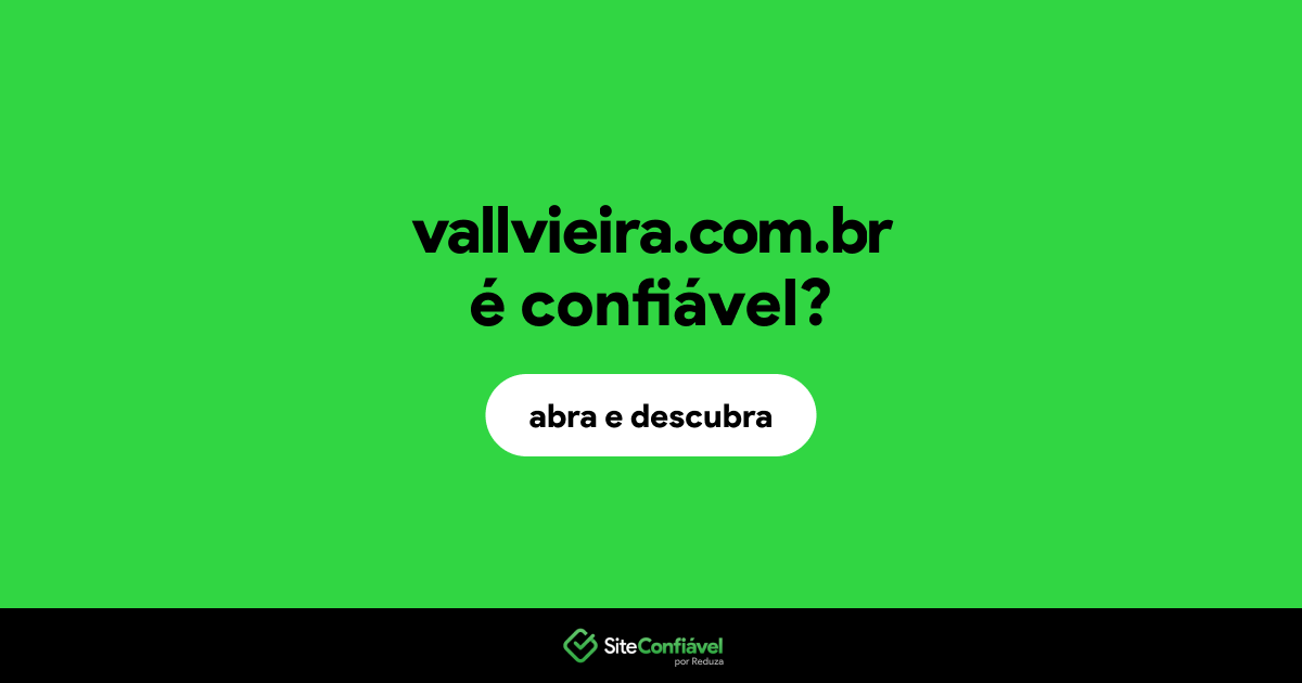 O site vallvieira.com.br é confiável?