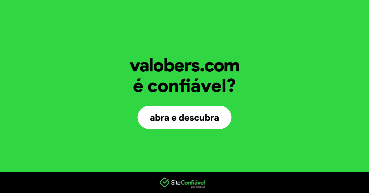 O site valobers.com é confiável?