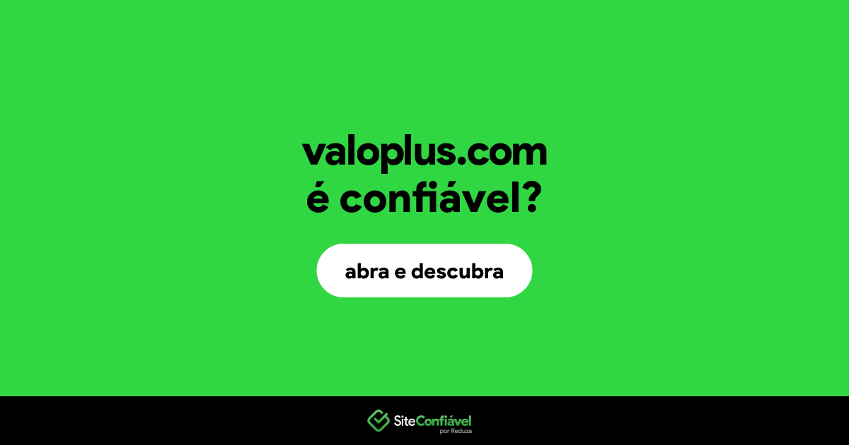 O site valoplus.com é confiável?
