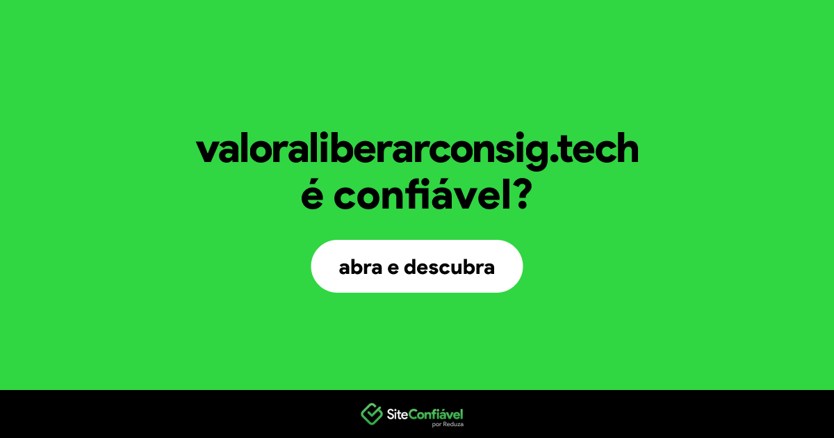O site valoraliberarconsig.tech é confiável?