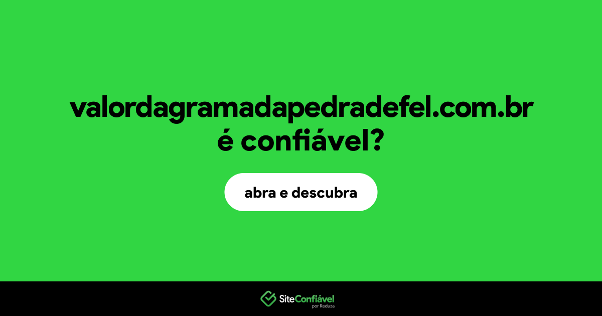 O site valordagramadapedradefel.com.br é confiável?