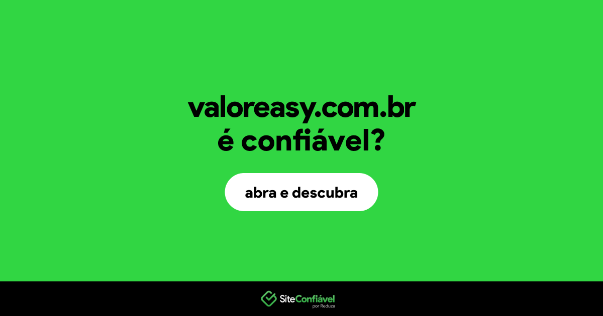 O site valoreasy.com.br é confiável?