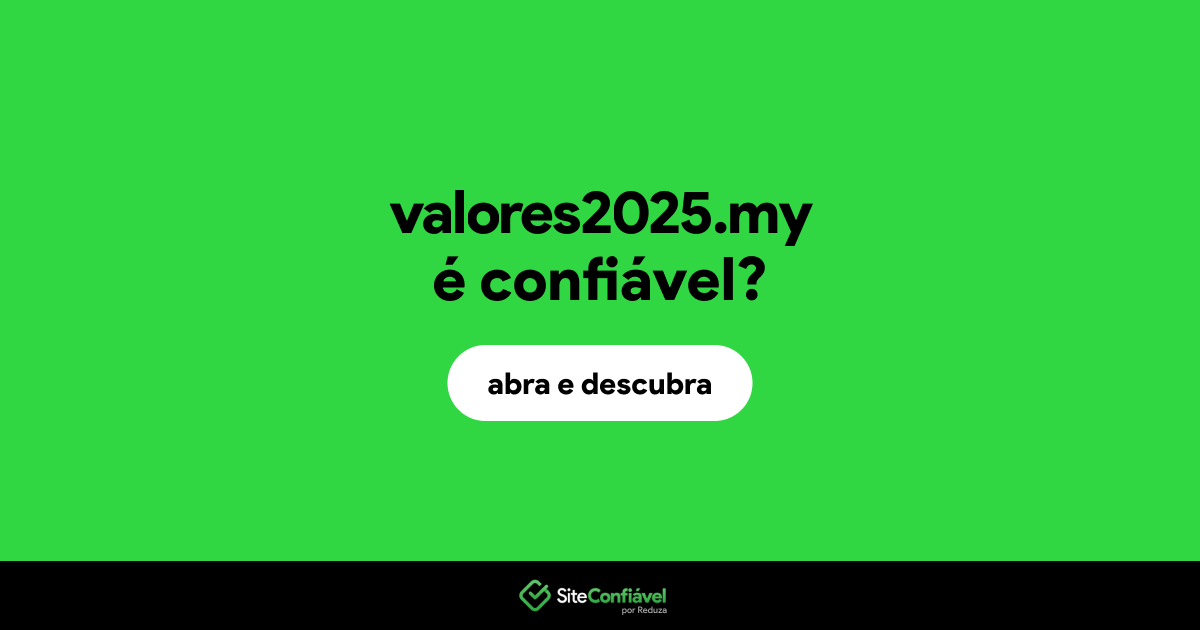 O site valores2025.my é confiável?