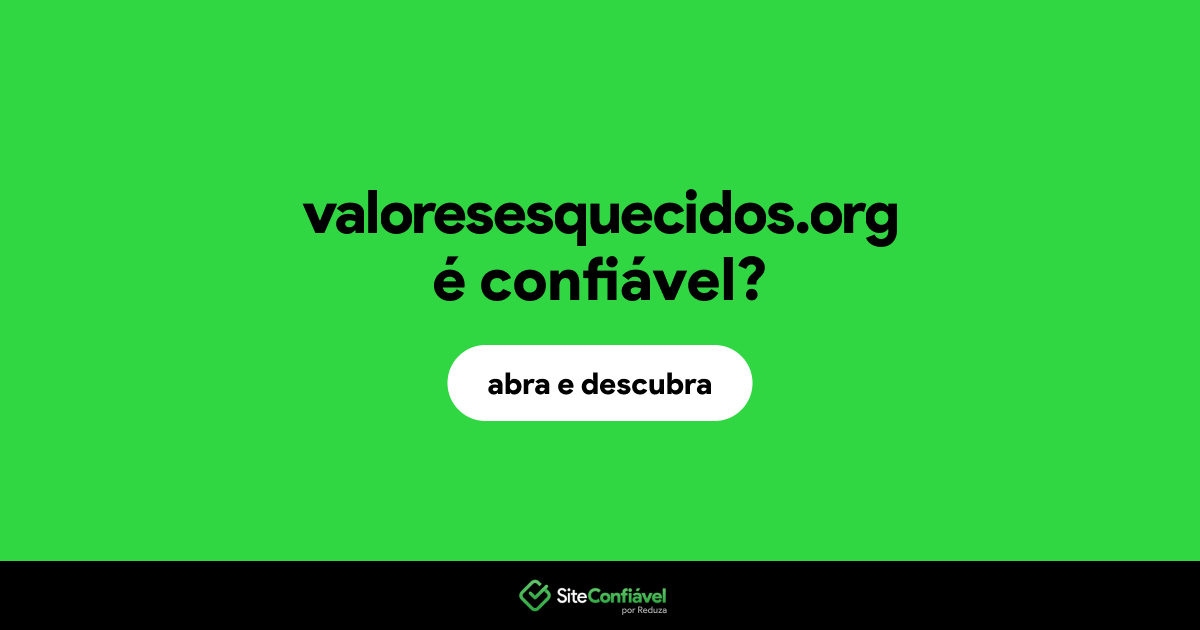 O site valoresesquecidos.org é confiável?