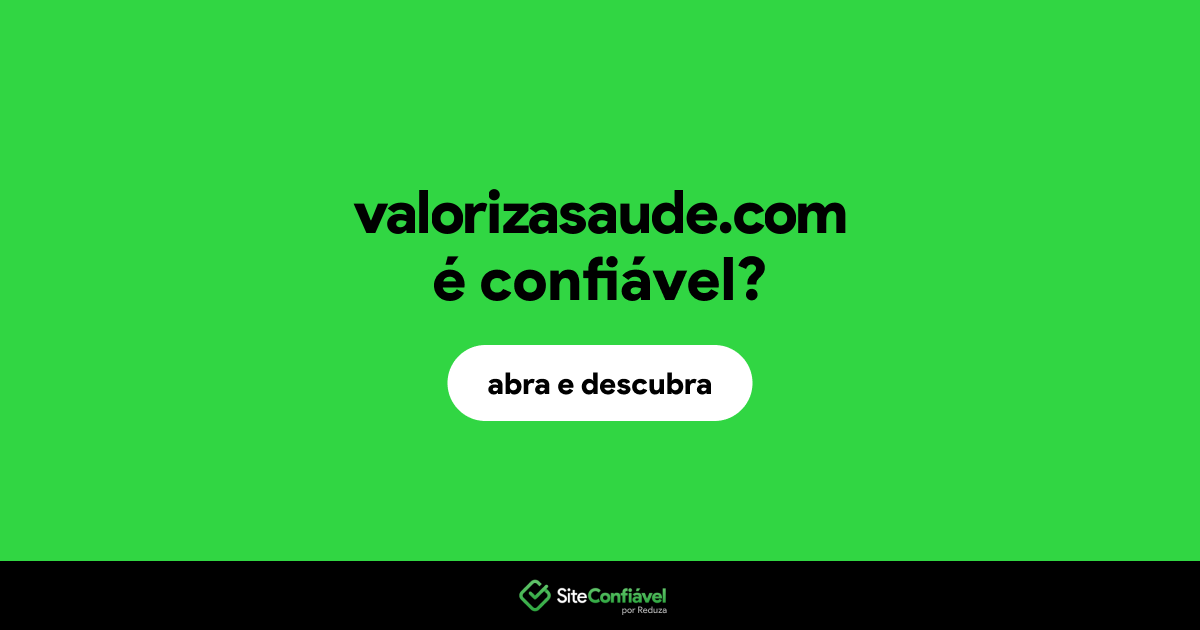 O site valorizasaude.com é confiável?