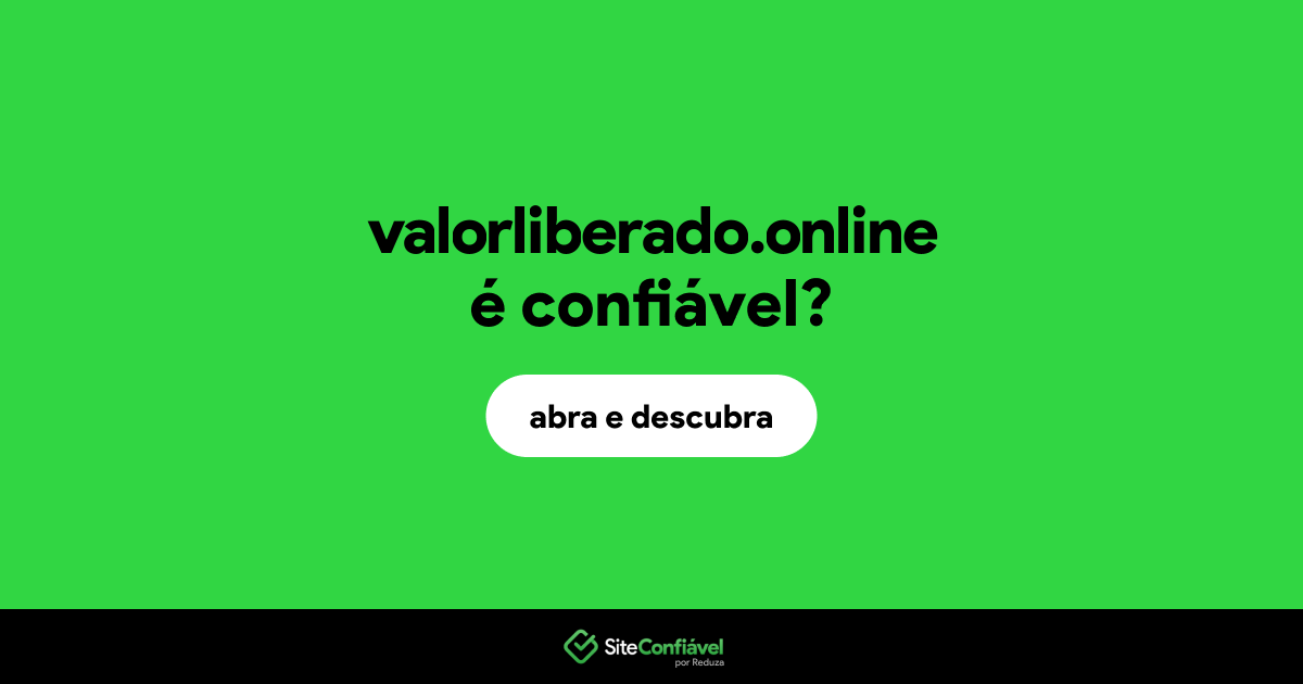 O site valorliberado.online é confiável?