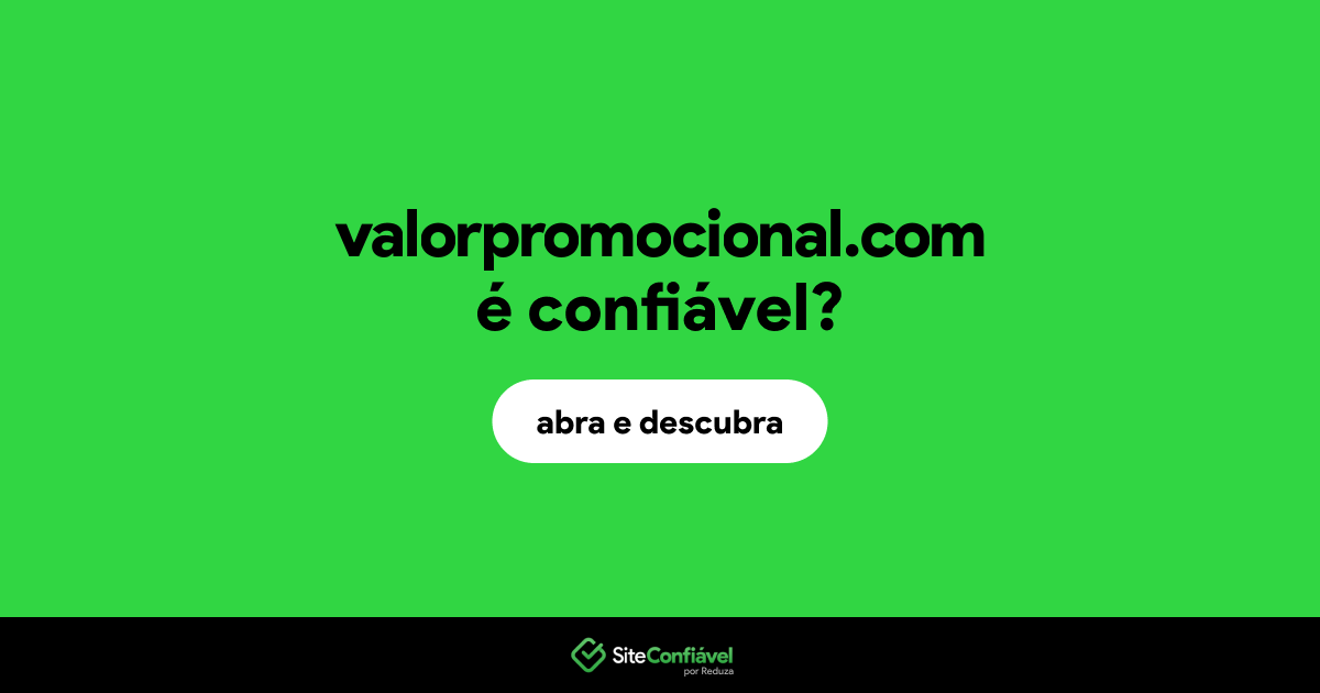 O site valorpromocional.com é confiável?