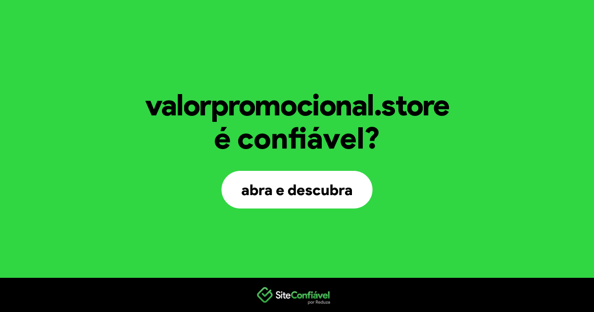O site valorpromocional.store é confiável?