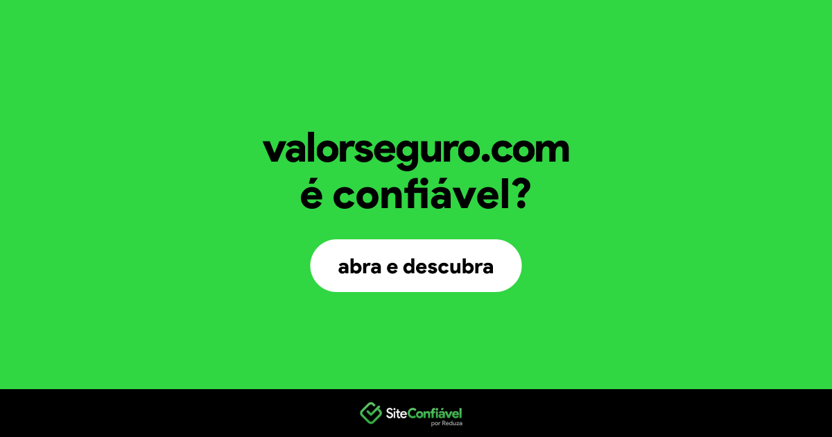 O site valorseguro.com é confiável?