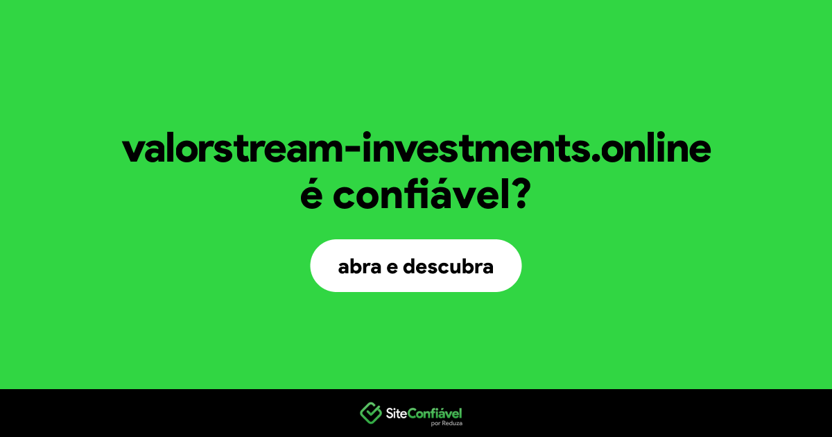 O site valorstream-investments.online é confiável?