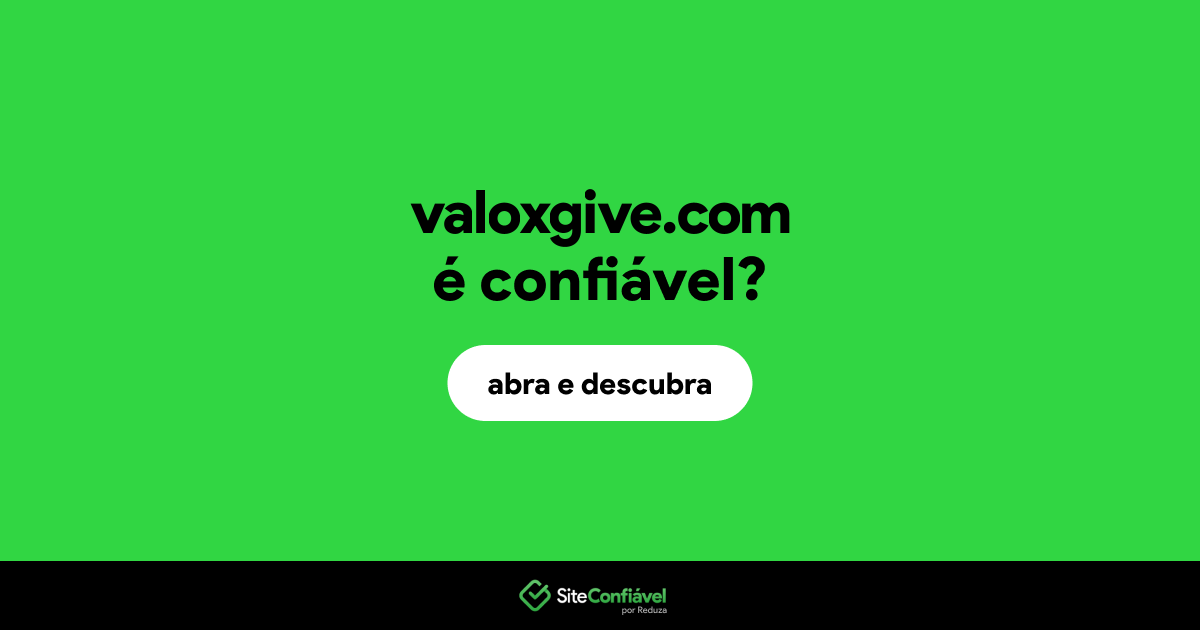 O site valoxgive.com é confiável?