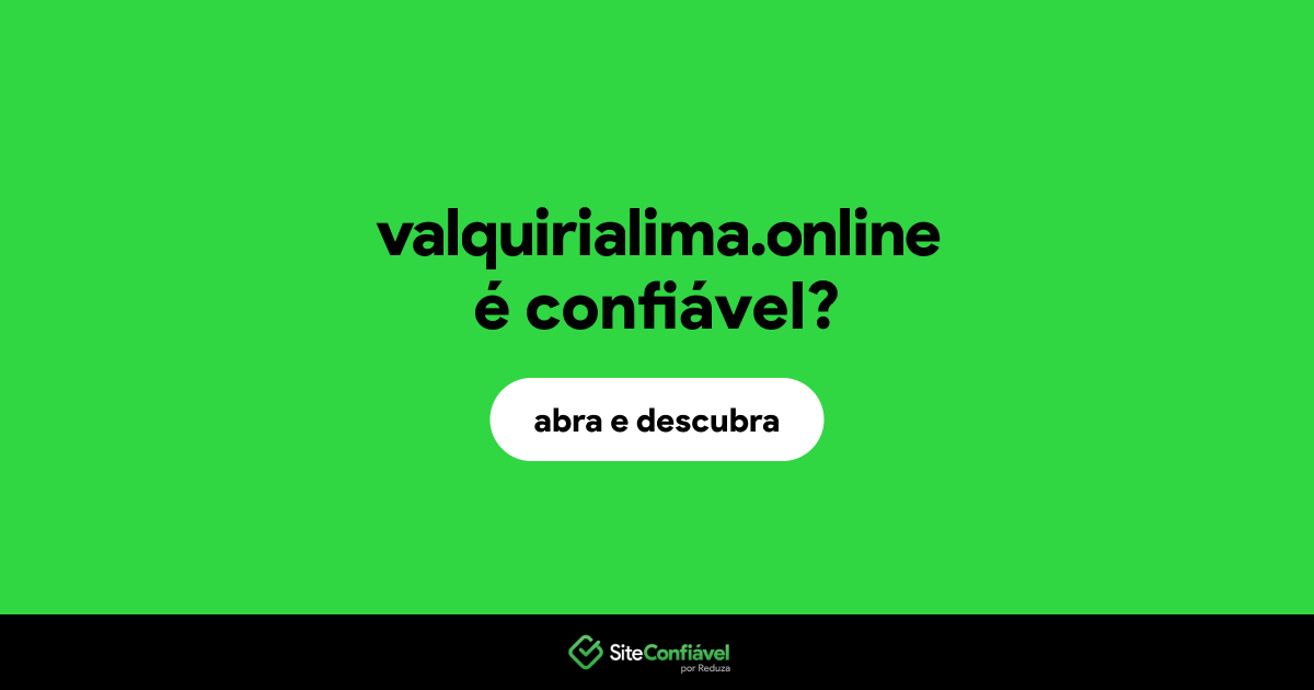 O site valquirialima.online é confiável?
