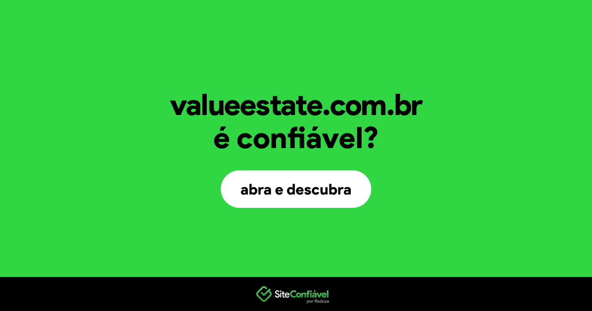 O site valueestate.com.br é confiável?
