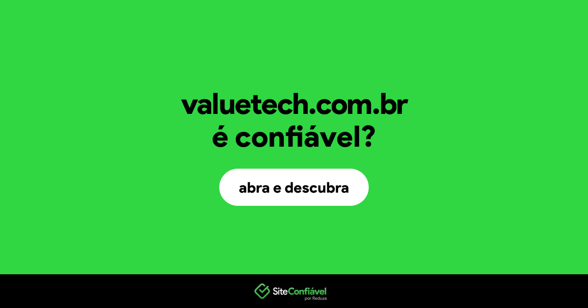 O site valuetech.com.br é confiável?