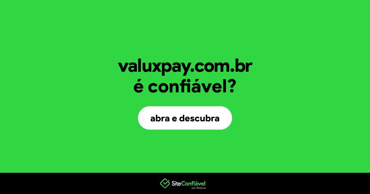 O site valuxpay.com.br é confiável?