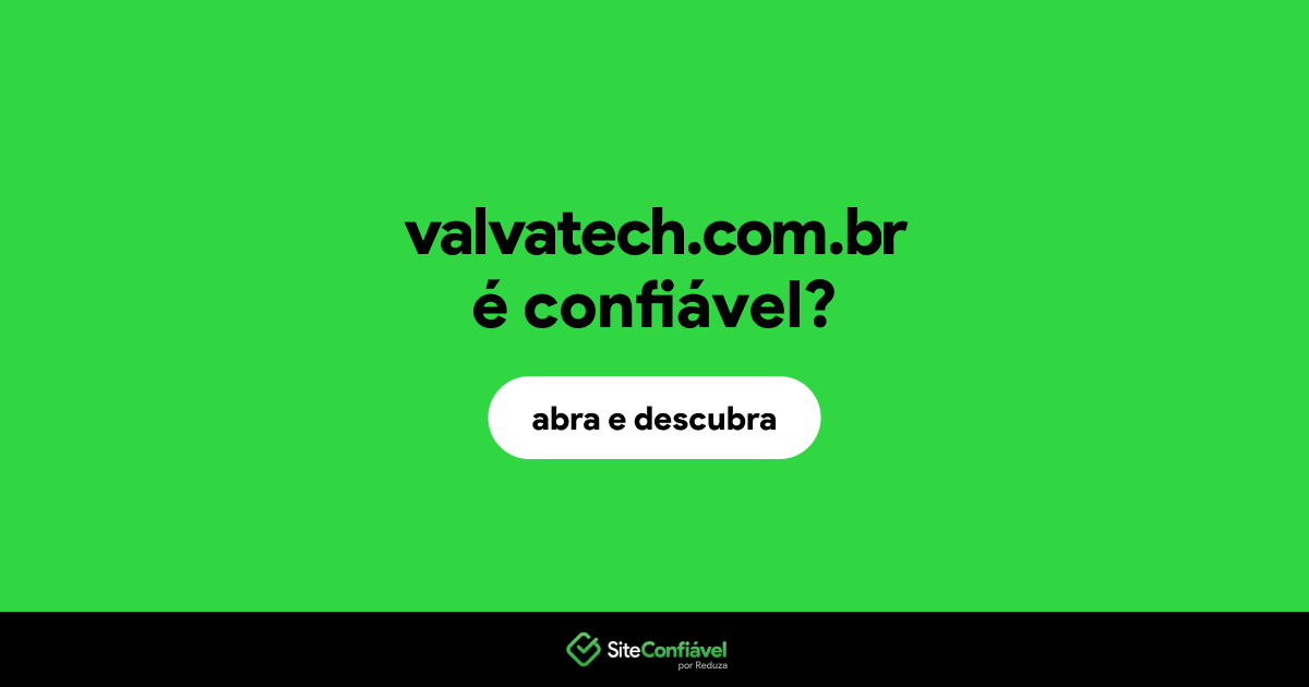 O site valvatech.com.br é confiável?