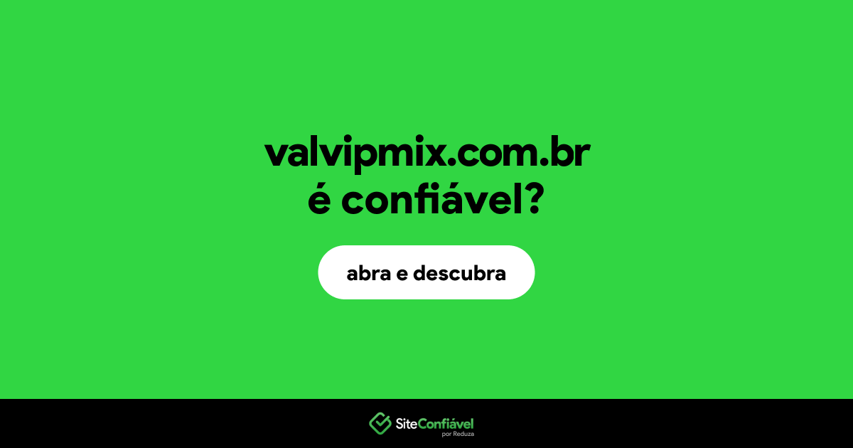 O site valvipmix.com.br é confiável?
