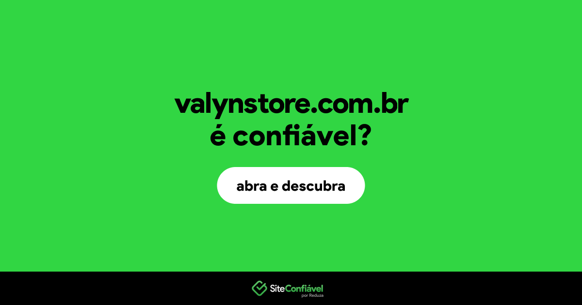 O site valynstore.com.br é confiável?