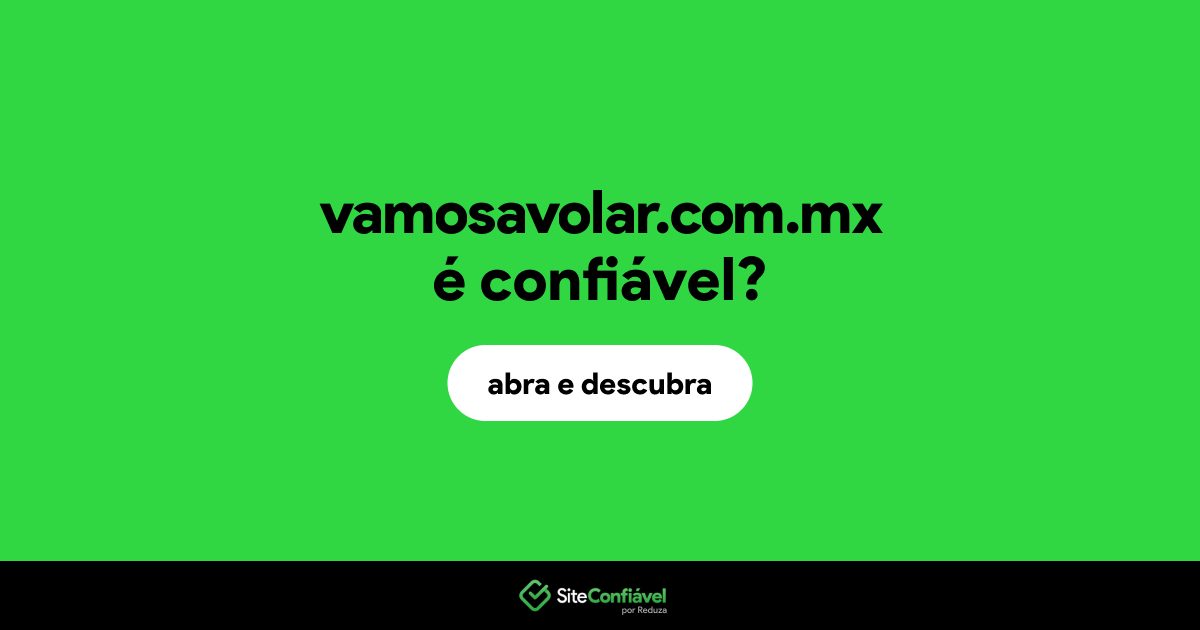 O site vamosavolar.com.mx é confiável?