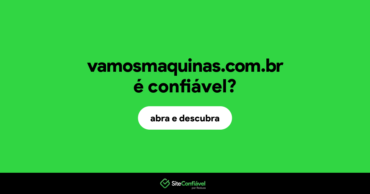 O site vamosmaquinas.com.br é confiável?