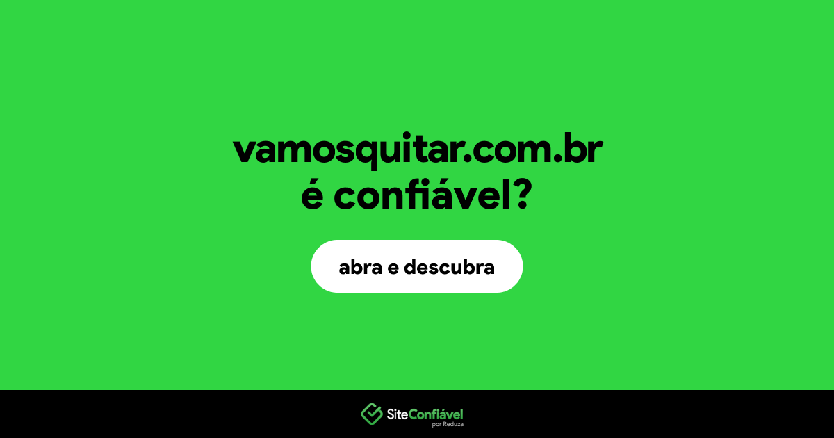 O site vamosquitar.com.br é confiável?