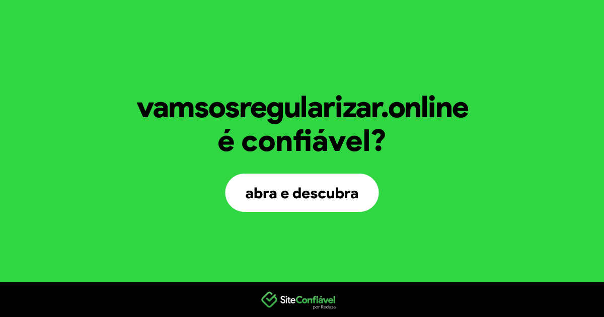 O site vamsosregularizar.online é confiável?