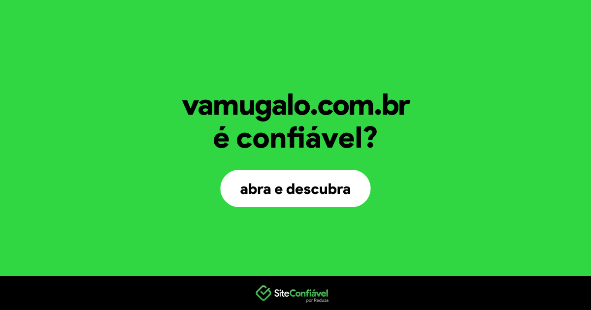O site vamugalo.com.br é confiável?