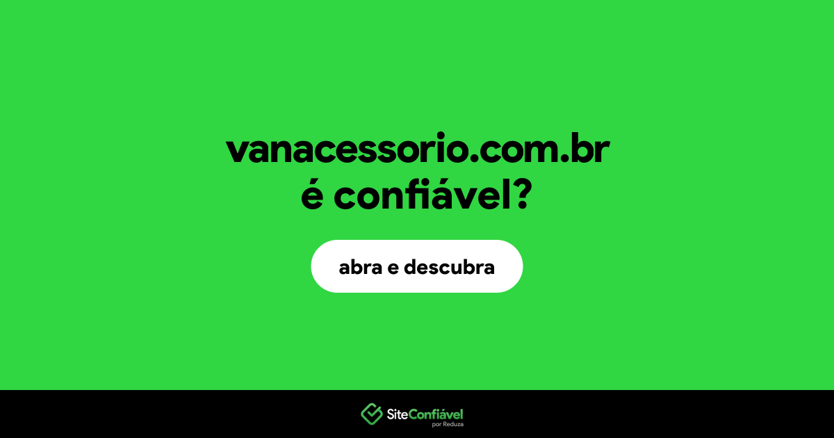 O site vanacessorio.com.br é confiável?