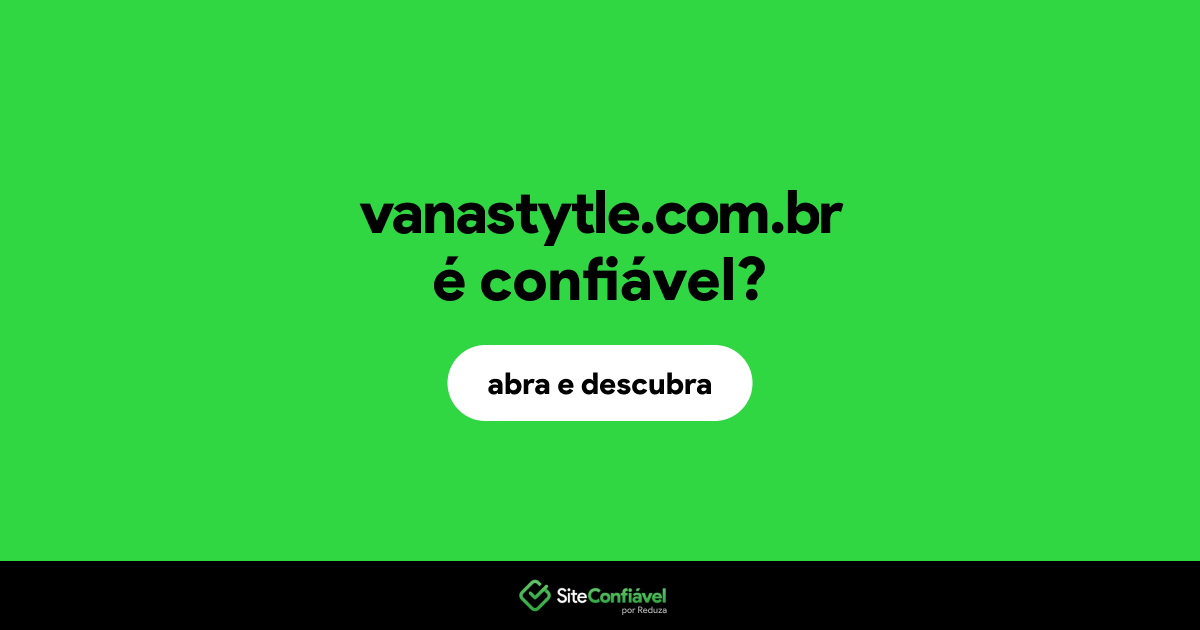 O site vanastytle.com.br é confiável?