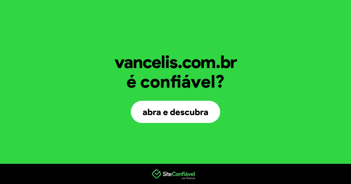 O site vancelis.com.br é confiável?