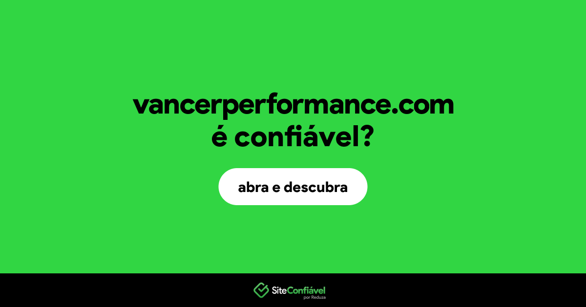 O site vancerperformance.com é confiável?