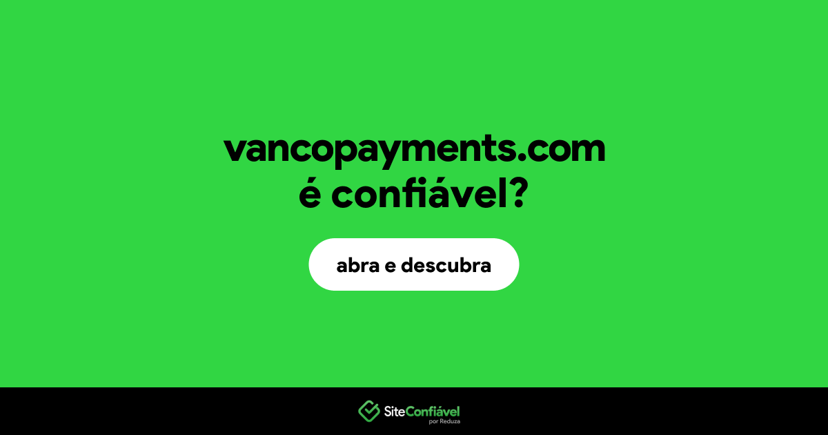 O site vancopayments.com é confiável?