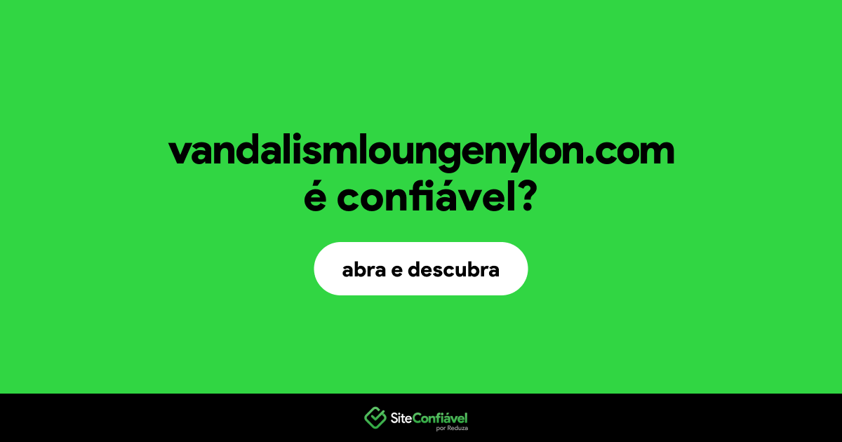 O site vandalismloungenylon.com é confiável?