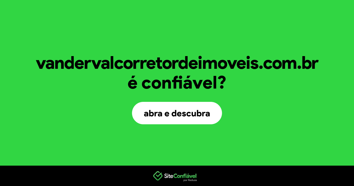 O site vandervalcorretordeimoveis.com.br é confiável?