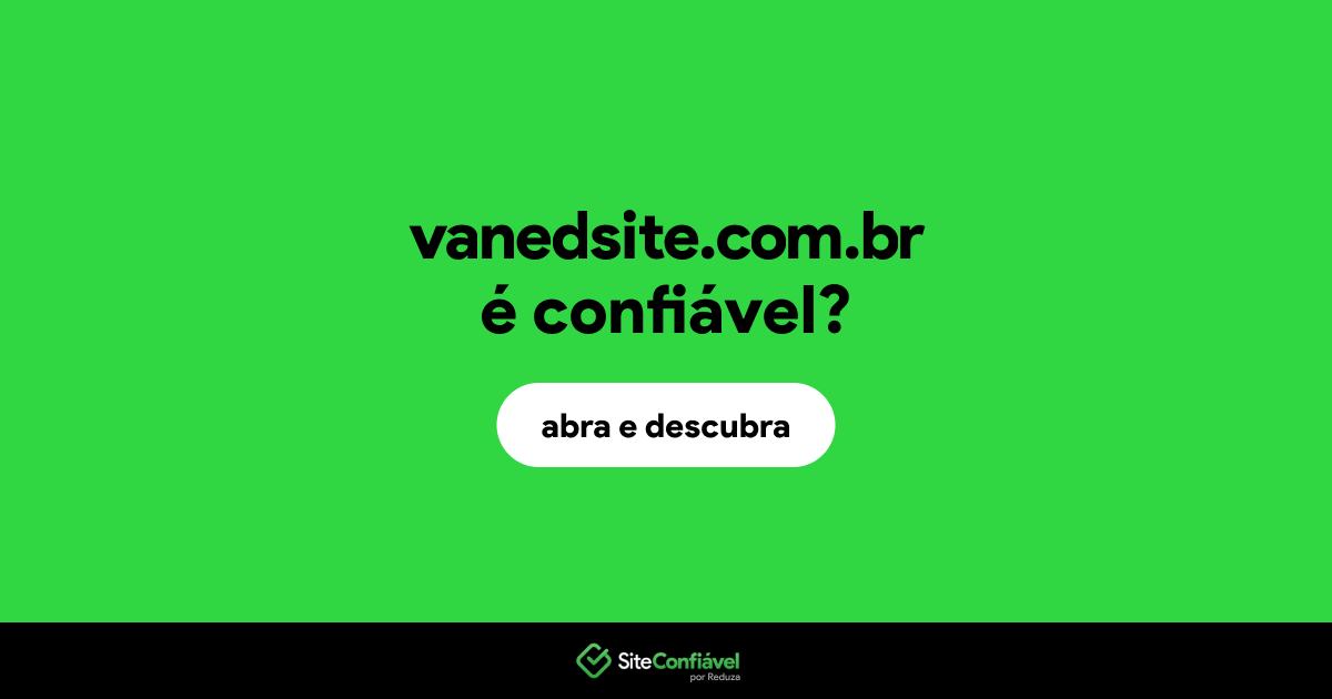 O site vanedsite.com.br é confiável?